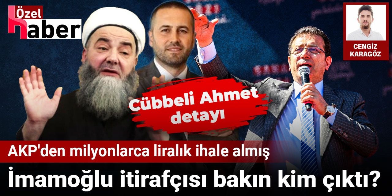imamoglu-itirafcisi-bakin-kim-cikti-akpden-milyonlarca-liralik-ihale-almis-cubbeli-ahmet-detayi-RXDS8P2j.jpg