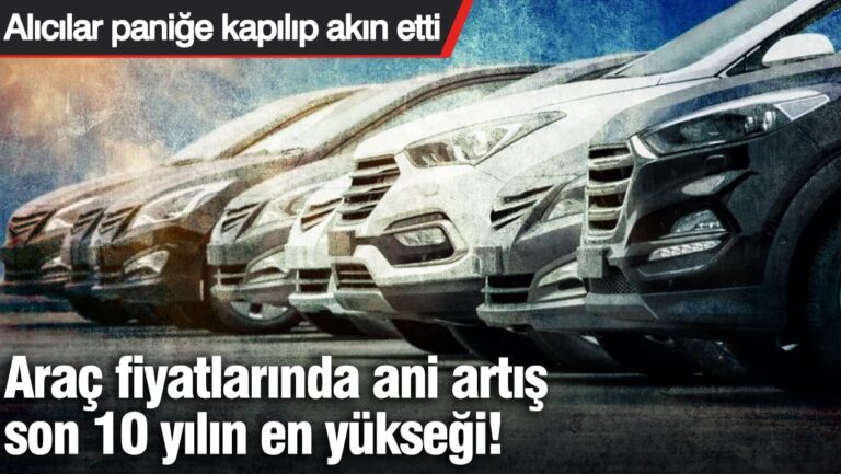 arac-fiyatlarinda-ani-artis-son-10-yilin-en-yuksegi-alicilar-panige-kapilip-akin-etti-x3upZcIY.jpg